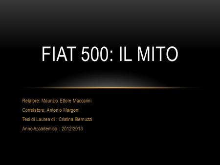 Fiat 500: Il Mito Relatore: Maurizio Ettore Maccarini