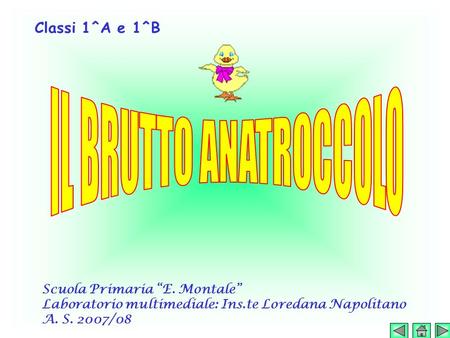 IL BRUTTO ANATROCCOLO Classi 1^A e 1^B Scuola Primaria “E. Montale”