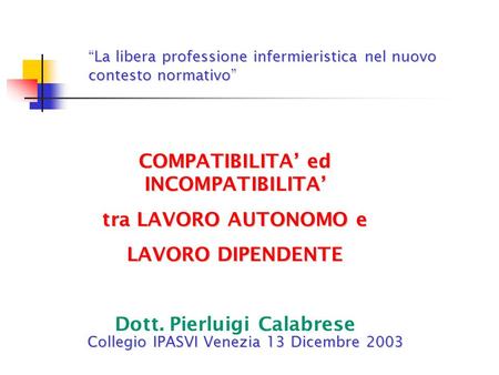 COMPATIBILITA’ ed INCOMPATIBILITA’ Dott. Pierluigi Calabrese