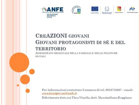 C RE AZIONI GIOVANI G IOVANI PROTAGONISTI DI SÉ E DEL TERRITORIO C RE AZIONI GIOVANI G IOVANI PROTAGONISTI DI SÉ E DEL TERRITORIO A SSESSORATO REGIONALE.