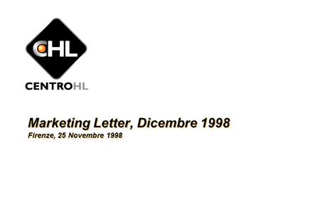 , MARKETING LETTER DIC1998, SOLO USO INTERNO CHL, 25/11/1998 1 Marketing Letter, Dicembre 1998 Firenze, 25 Novembre 1998.