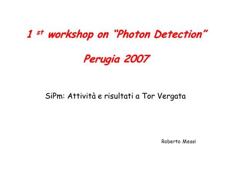 1 st workshop on “Photon Detection” Perugia 2007