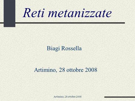 Artimino, 28 ottobre 2008 Reti metanizzate Biagi Rossella Artimino, 28 ottobre 2008.