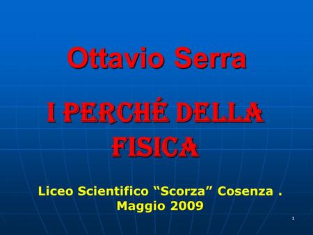 Liceo Scientifico “Scorza” Cosenza . Maggio 2009