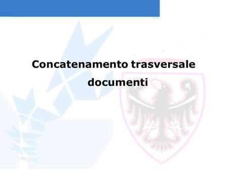 Concatenamento trasversale documenti. Concatenamento trasversale documenti (1) E possibile creare delle catene tra diversi tipi di documento. Pertanto,