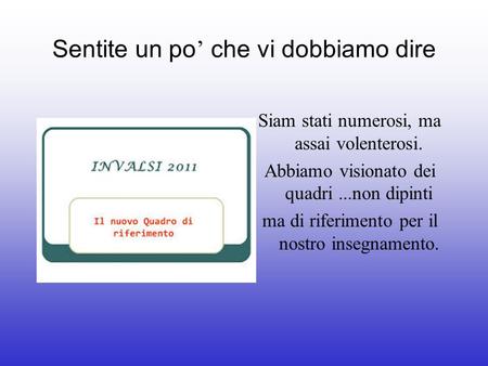 Sentite un po che vi dobbiamo dire Siam stati numerosi, ma assai volenterosi. Abbiamo visionato dei quadri...non dipinti ma di riferimento per il nostro.