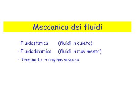 Meccanica dei fluidi Fluidostatica (fluidi in quiete)