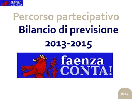 Pag.1 Percorso partecipativo Bilancio di previsione 2013-2015.
