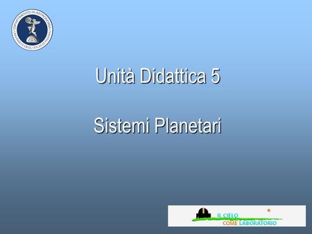 Unità Didattica 5 Sistemi Planetari