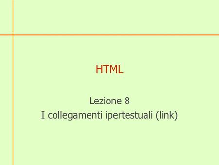 HTML Lezione 8 I collegamenti ipertestuali (link).