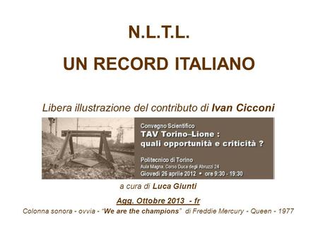 N.L.T.L. UN RECORD ITALIANO Libera illustrazione del contributo di Ivan Cicconi Colonna sonora - ovvia - We are the champions di Freddie Mercury - Queen.