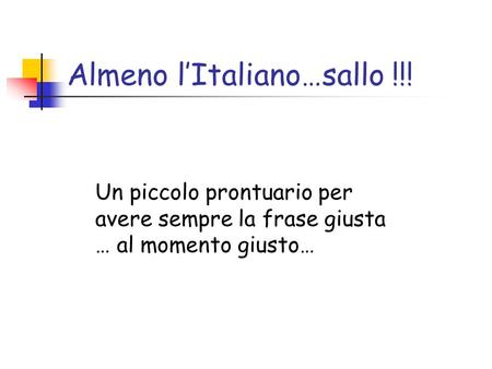 Almeno l’Italiano…sallo !!!