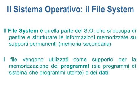 Il Sistema Operativo: il File System