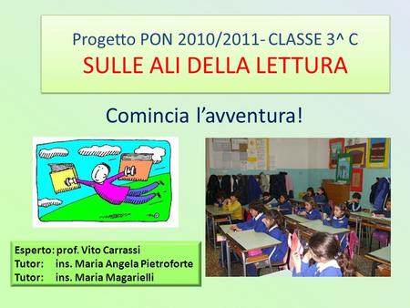 Progetto PON 2010/2011- CLASSE 3^ C SULLE ALI DELLA LETTURA