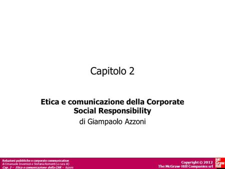 Relazioni pubbliche e corporate communication di Emanuele Invernizzi e Stefania Romenti (a cura di) Cap. 2 – Etica e comunicazione della CSR – Azzoni Copyright.
