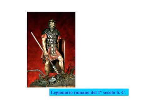 Legionario romano del 1° secolo b. C.