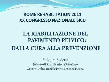 ROME REHABILITATION 2011 XX CONGRESSO NAZIONALE SICD