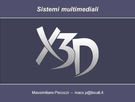 Massimiliano Piscozzi – Sistemi multimediali.