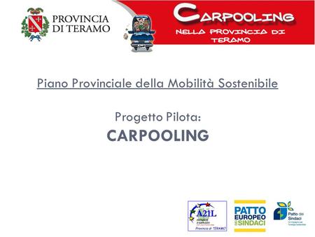 Piano Provinciale della Mobilità Sostenibile Progetto Pilota: CARPOOLING.