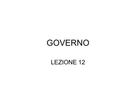 GOVERNO LEZIONE 12.