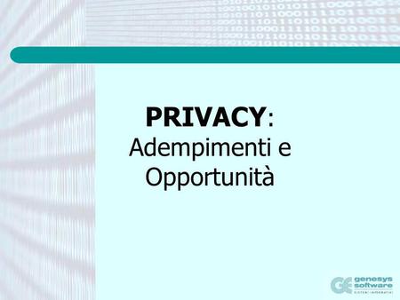 PRIVACY: Adempimenti e Opportunità