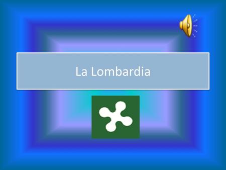 La Lombardia.