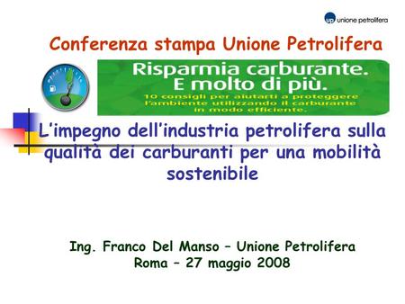 Master in GESTIONE DELLE RISORSE ENERGETICHE Conferenza stampa Unione Petrolifera L’impegno dell’industria petrolifera sulla qualità.