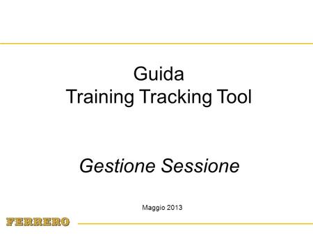 Maggio 2013 Guida Training Tracking Tool Gestione Sessione.