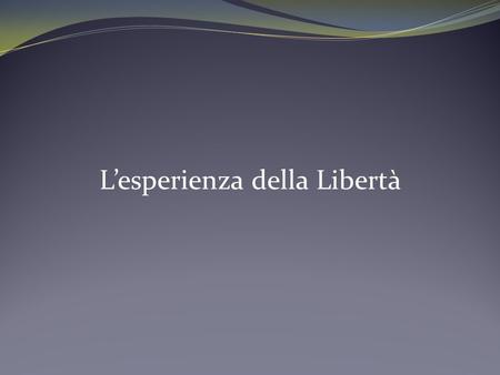 L’esperienza della Libertà