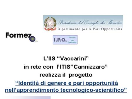 Progetto “Identità di genere e Pari Opportunità  nell’ apprendimento  tecnologico-scientifico”