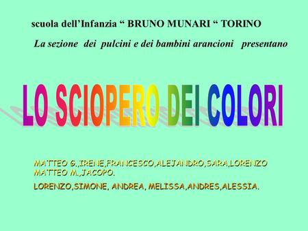 LO SCIOPERO DEI COLORI scuola dell’Infanzia “ BRUNO MUNARI “ TORINO