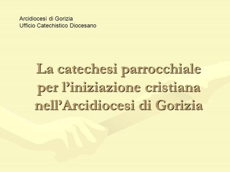 Arcidiocesi di Gorizia  Ufficio Catechistico Diocesano