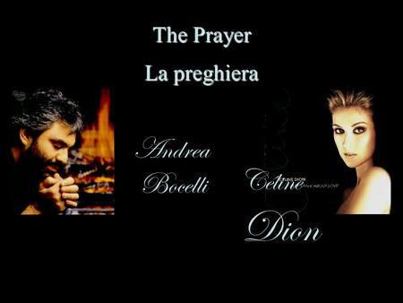 The Prayer La preghiera Andrea Céline Bocelli Dion.