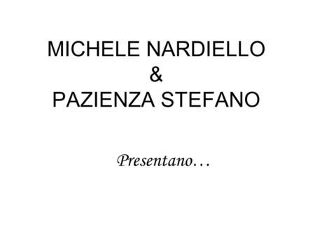 MICHELE NARDIELLO & PAZIENZA STEFANO
