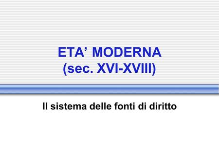ETA’ MODERNA (sec. XVI-XVIII)
