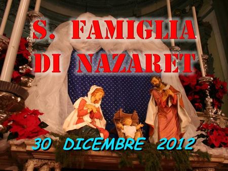 S. FAMIGLIA DI NAZARET 30 DICEMBRE 2012.