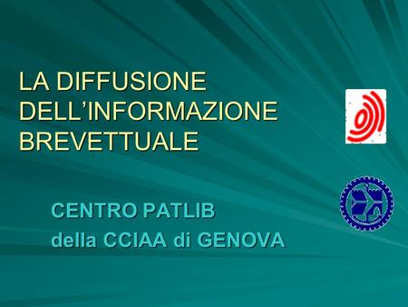 LA DIFFUSIONE DELLINFORMAZIONE BREVETTUALE CENTRO PATLIB della CCIAA di GENOVA.