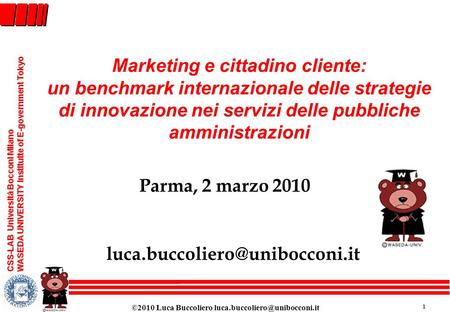Marketing e cittadino cliente: un benchmark internazionale delle strategie di innovazione nei servizi delle pubbliche amministrazioni Parma, 2 marzo 2010.