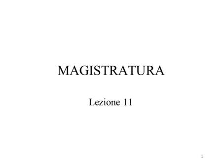 MAGISTRATURA Lezione 11.