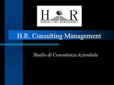 H.R. Consulting Management H.R. Consulting Management Studio di Consulenza Aziendale.