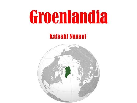 Groenlandia Kalaalit Nunaat.