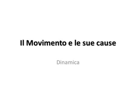 Il Movimento e le sue cause