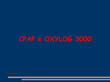 CPAP e OXYLOG 3000.