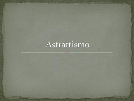 Astrattismo.
