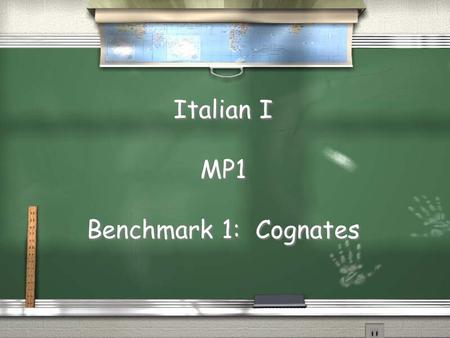 Italian I MP1 Benchmark 1: Cognates. Choose 25 cognates in the following article which describes the country of Italy.