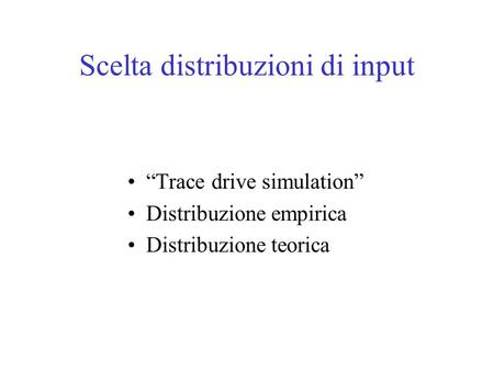 Scelta distribuzioni di input