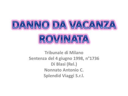 Tribunale di Milano Sentenza del 4 giugno 1998, n°1736 Di Blasi (Rel.) Nonnato Antonio C. Splendid Viaggi S.r.l.