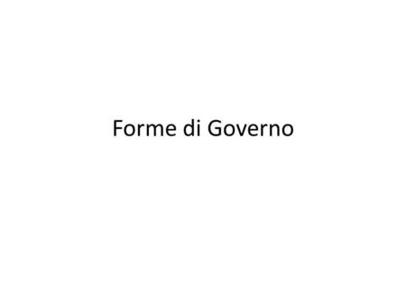 Forme di Governo.