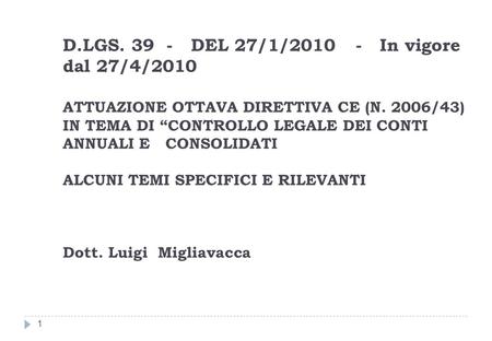 D.LGS. 39 - DEL 27/1/2010 - In vigore dal 27/4/2010 ATTUAZIONE OTTAVA DIRETTIVA CE (N. 2006/43) IN TEMA DI “CONTROLLO LEGALE DEI CONTI ANNUALI.