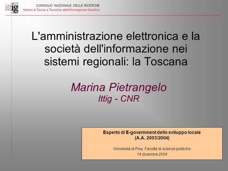 Esperto di E-government dello sviluppo locale (A.A. 2003/2004) Università di Pisa, Facoltà di scienze politiche 14 dicembre 2004 L'amministrazione elettronica.
